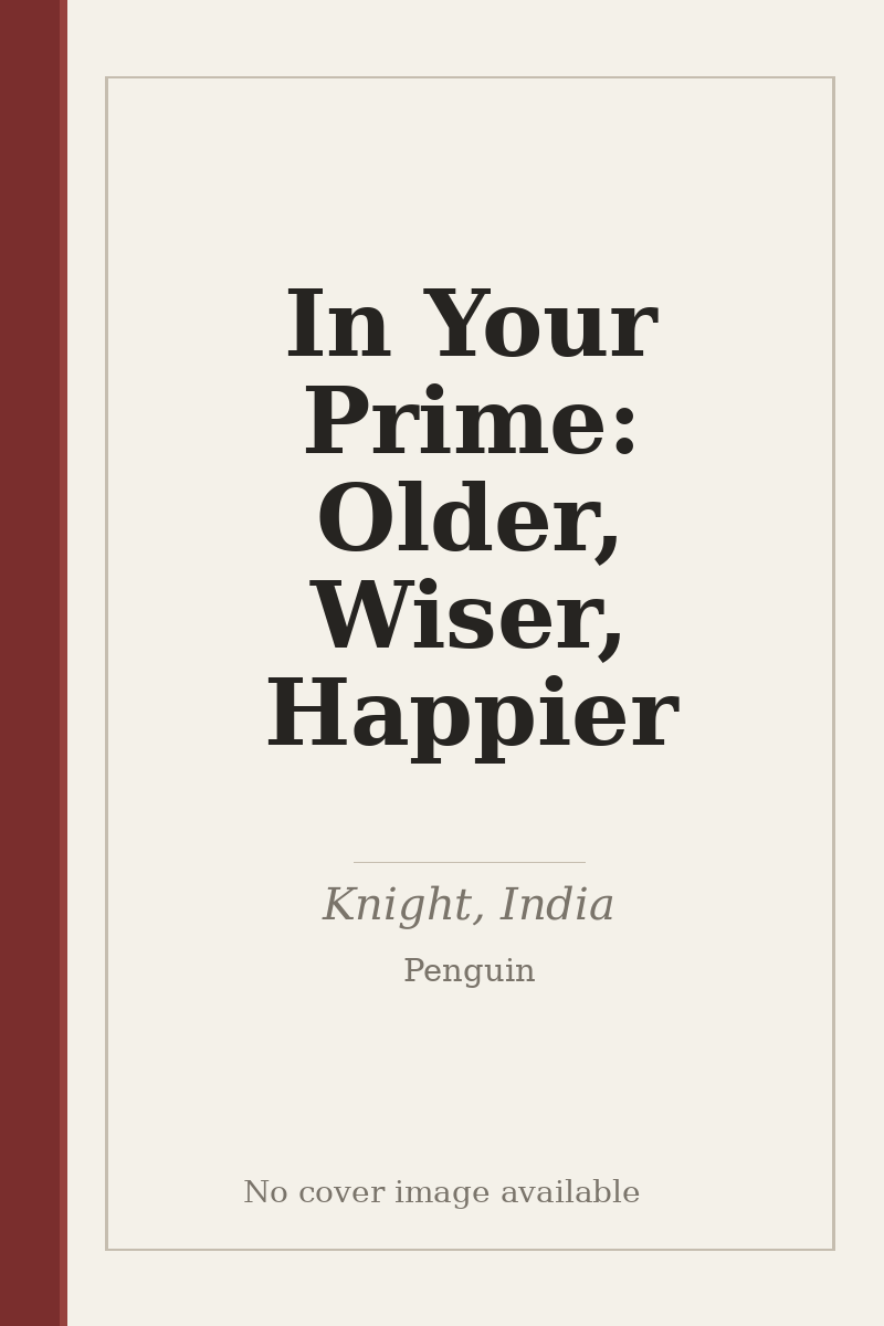 In Your Prime: Older, Wiser, Happier - no cover image available