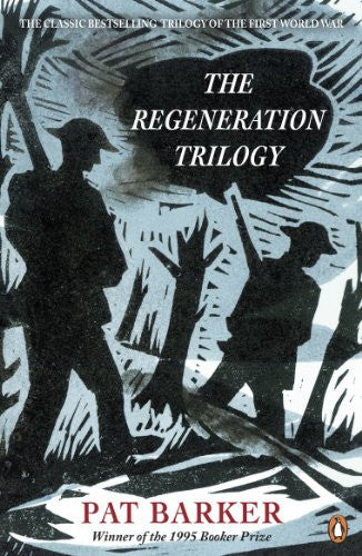The Regeneration Trilogy: Pat Barker