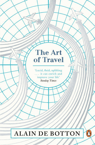The Art of Travel: Alain De Botton
