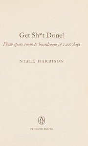 Get Sh*t Done!: From spare room to boardroom in 1,000 days