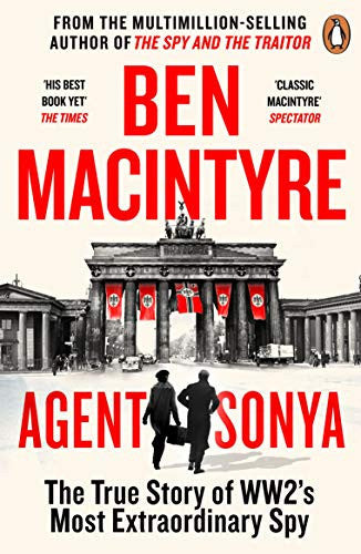 Agent Sonya: The True Story of The Greatest Female Spy in History - The Sunday Times Bestseller