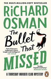 The Bullet That Missed: The third novel in the multi-million copy bestselling murder mystery series: 3 (The Thursday Murder Club, 3)