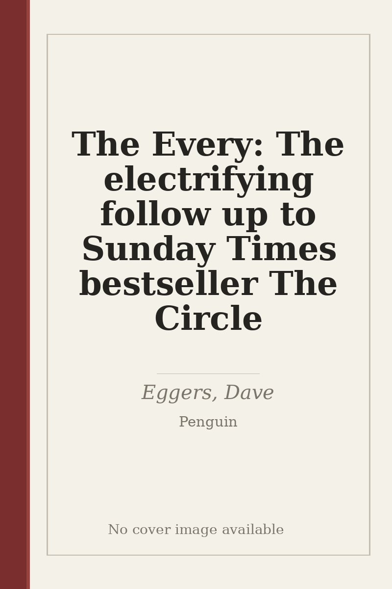 The Every: The electrifying follow up to Sunday Times bestseller The Circle - no cover image available