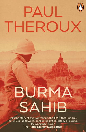 Burma Sahib: A fascinating, historical novel imagining George Orwell's years spent in Burma - from an award-winning writer