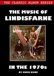 Classic Album Series: The Music of Lindisfarne in the 1970s