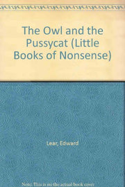 The Owl and the Pussycat (Little Books of Nonsense S.)