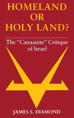 Homeland or Holy Land?: The "Canaanite" Critique of Israel