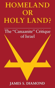 Homeland or Holy Land?: The "Canaanite" Critique of Israel