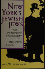 New York's Jewish Jews: The Orthodox Community in the Interwar Years (The Modern Jewish Experience)