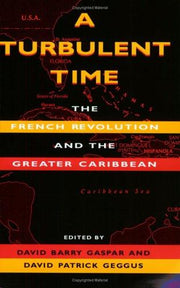 A Turbulent Time: The French Revolution and the Greater Caribbean (Blacks in the Diaspora)