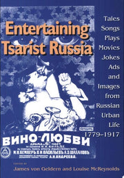 Entertaining Tsarist Russia: Tales, Songs, Plays, Movies, Jokes, Ads, and Images from Russian Urban Life, 1779–1917 (Indiana-Michigan Series in Russian and East European Studies)