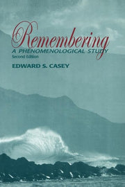 Remembering, Second Edition: A Phenomenological Study (Studies in Continental Thought)