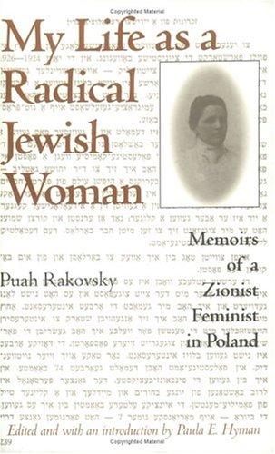 My Life as a Radical Jewish Woman: Memoirs of a Zionist Feminist in Poland (The Modern Jewish Experience)