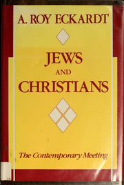 Eckardt: Jews & Christians: The Contemporary Meeting