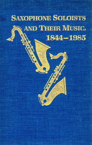 Gee: Saxophone Soloists & Their Music, 1844–1985: An Annotated Bibliography