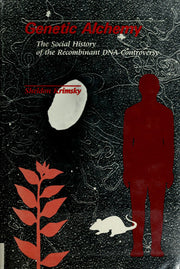 Genetic Alchemy: Social History of the Recombinant Deoxyribonucleic Acid Controversy