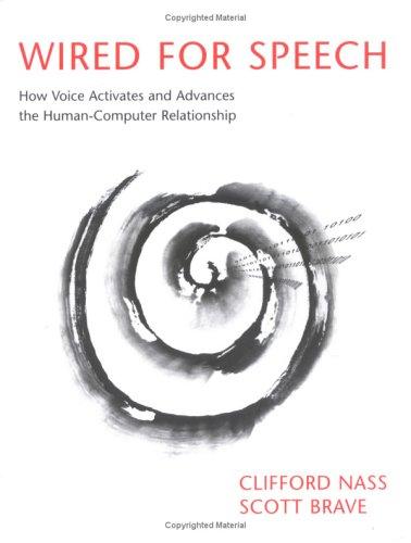 Wired for Speech – How Voice Activates and Advances the Human–Computer Relationship