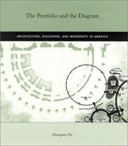 The Portfolio & the Diagram – Architecture, Discourse & Modernity in America: Architecture, Discourse and Modernity in America