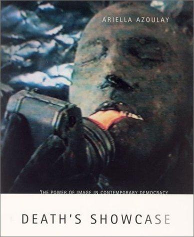 Death's Showcase – The Power of Image in Contemporary Democracy