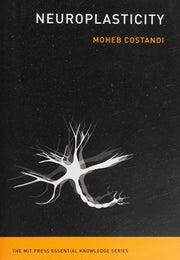 Neuroplasticity (The MIT Press Essential Knowledge Series)