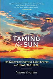 Taming the Sun: Innovations to Harness Solar Energy and Power the Planet (The MIT Press)