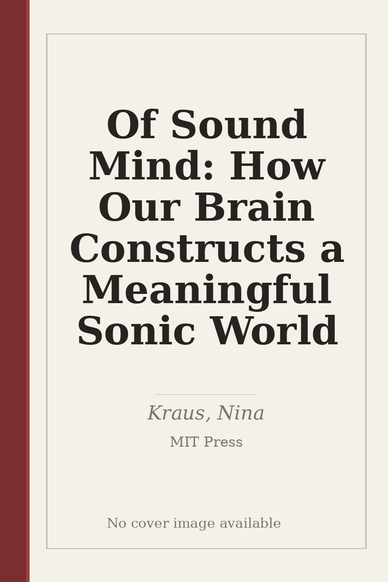 Of Sound Mind: How Our Brain Constructs a Meaningful Sonic World - no cover image available