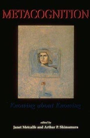 Metacognition – Knowing About Knowing (A Bradford Book)