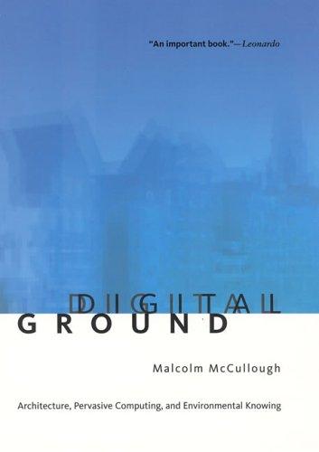 Ditital Ground – Architecture, Pervasive Computing and Environmental Knowing (Digital Ground)
