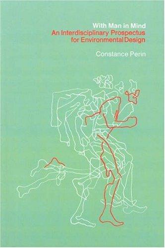 With Man in Mind: An Interdisciplinary Prospectus for Environmental Design (The MIT Press)