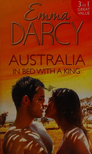 Australia: In Bed with a King: The Cattle King's Mistress / the Playboy King's Wife / the Pleasure King's Bride: 13 (Kings of the Outback)