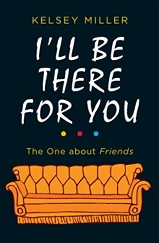 I'll Be There For You: The must-have guide to the hit TV show Friends filled with interviews, anecdotes and more