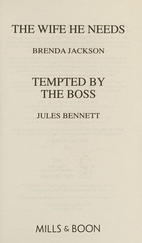 The Wife He Needs / Tempted By The Boss: The Wife He Needs / Tempted by the Boss (Texas Cattleman's Club: Rags to Riches)