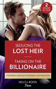Seducing The Lost Heir / Taking On The Billionaire: Seducing the Lost Heir (Clashing Birthrights) / Taking on the Billionaire (Redhawk Reunion)