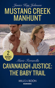 Mustang Creek Manhunt / Cavanaugh Justice: The Baby Trail: Mustang Creek Manhunt / Cavanaugh Justice: The Baby Trail (Cavanaugh Justice)