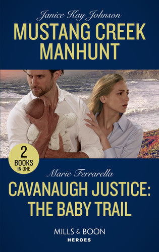 Mustang Creek Manhunt / Cavanaugh Justice: The Baby Trail: Mustang Creek Manhunt / Cavanaugh Justice: The Baby Trail (Cavanaugh Justice)