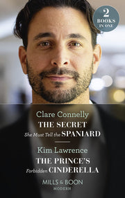 The Secret She Must Tell The Spaniard / The Prince's Forbidden Cinderella: The Secret She Must Tell the Spaniard (The Long-Lost Cortéz Brothers) / The ... Cinderella (The Secret Twin Sisters)