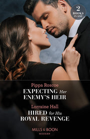 Expecting Her Enemy's Heir / Hired For His Royal Revenge: Expecting Her Enemy's Heir (A Billion-Dollar Revenge) / Hired for His Royal Revenge (Secrets of the Kalyva Crown)