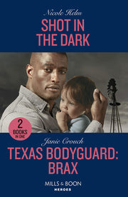 Shot In The Dark / Texas Bodyguard: Brax: Shot in the Dark (Covert Cowboy Soldiers) / Texas Bodyguard: Brax (San Antonio Security): Book 4