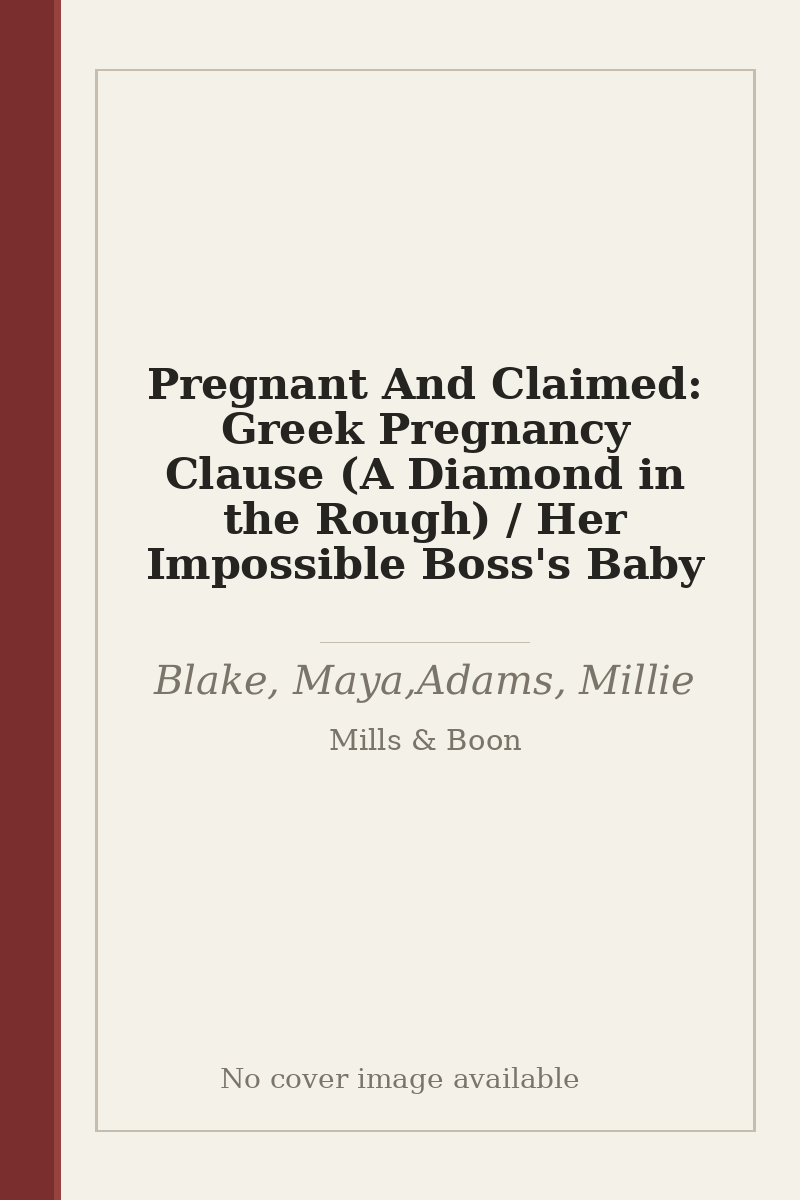 Pregnant And Claimed: Greek Pregnancy Clause (A Diamond in the Rough) / Her Impossible Boss's Baby - no cover image available