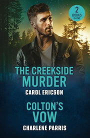 The Creekside Murder / Colton's Vow: The Creekside Murder (Pacific Northwest Forensics) / Colton's Vow (The Coltons of Arizona)