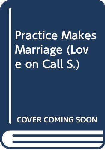 Practice Makes Marriage (Love on Call S.)