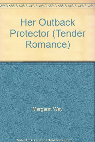 Her Outback Protector (Mills & Boon Romance) (Men of the Outback, Book 3)