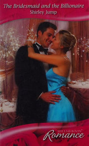 The Bridesmaid and the Billionaire: No. R174 (Mills & Boon Romance)