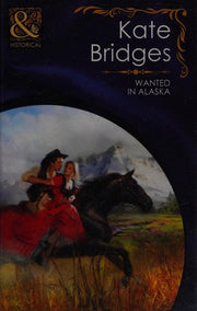 Wanted in Alaska (Mills & Boon Historical)