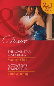 The Lone Star Cinderella / A Cowboy's Tempation: The Lone Star Cinderella / the Lone Star Cinderella / a Cowboy's Temptation / a Cowboy's Temptation: 4 (Texas Cattleman's Club: The Missing Mogul)