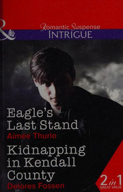 Eagle's Last Stand (Copper Canyon - Book 6): Eagle's Last Stand / Kidnapping in Kendall County