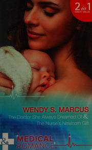 The Doctor She Always Dreamed Of: The Doctor She Always Dreamed of (Nurses to Brides, Book 1) / the Nurse's Newborn Gift (Nurses to Brides, Book 2)