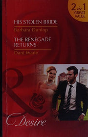 His Stolen Bride: His Stolen Bride / The Renegade Returns (Chicago Sons, Book 4)