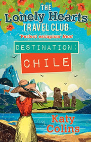 Destination Chile: The escapist, feel-good summer read: Book 3 (The Lonely Hearts Travel Club)