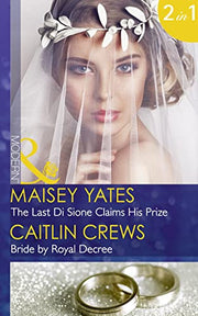 The Last Di Sione Claims His Prize: The Last Di Sione Claims His Prize / Bride by Royal Decree (Mills & Boon Modern) (The Billionaire's Legacy, Book 8)